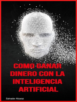Como ganar dinero con la Inteligencia Artificial - ebook